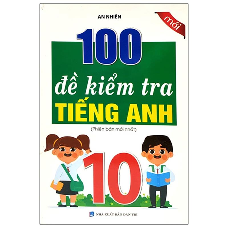 Sách 100 Đề Kiểm Tra Tiếng Anh Lớp 10