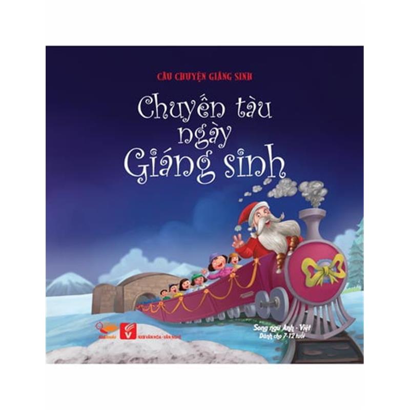 Sách Chuyến Tàu Ngày Giáng Sinh - Truyện Tranh Song Ngữ Anh-Việt , Dành Cho Lứa Tuổi Từ 7-12 