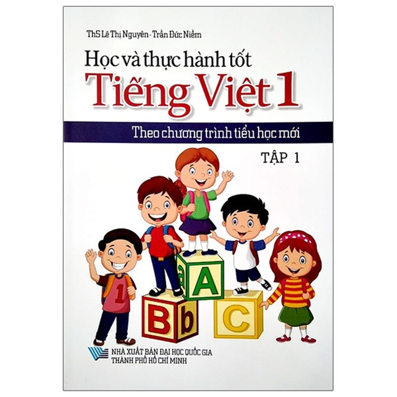 Sách Học Và Thực Hành Tốt Tiếng Việt Lớp 1 Theo Chương Trình Tiểu Học Mới - Tập 1