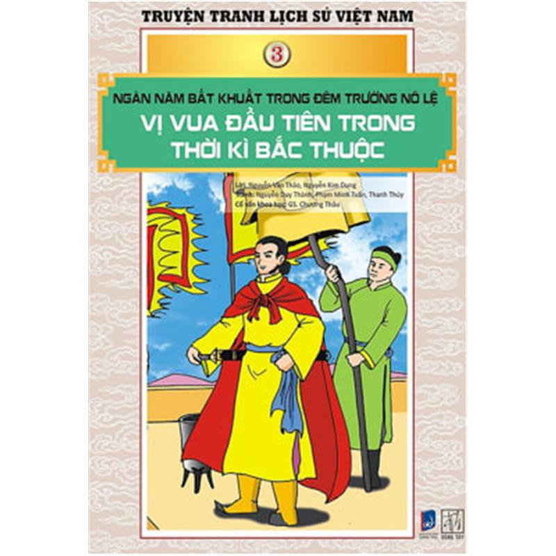 Sách Tranh Truyện Lịch Sử Việt Nam - Ngàn Năm Bất Khuất Trong Đêm Trường Nô Lệ - Vị Vua Đầu Tiên Trong Thời Kì Bắc Thuộc