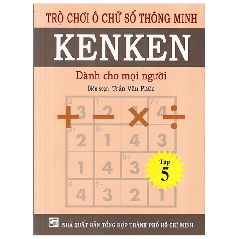 Sách Trò Chơi Ô Chữ Số Thông Minh Kenken - Dành Cho Mọi Người (Tập 5)