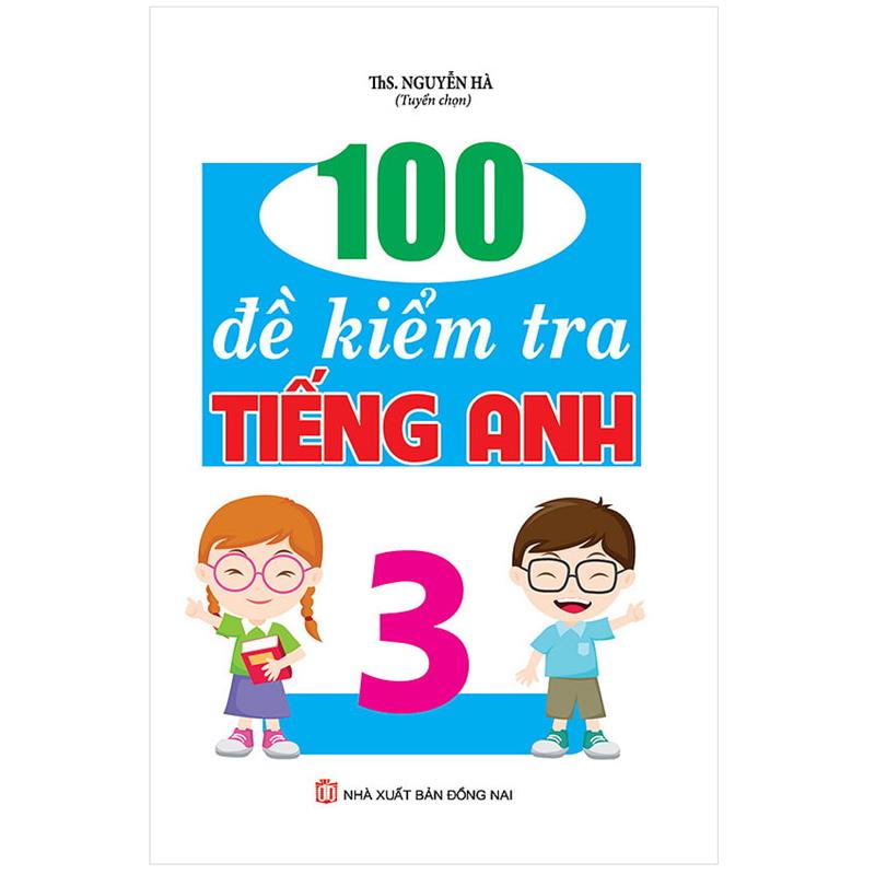 Sách 100 Đề Kiểm Tra Tiếng Anh 3