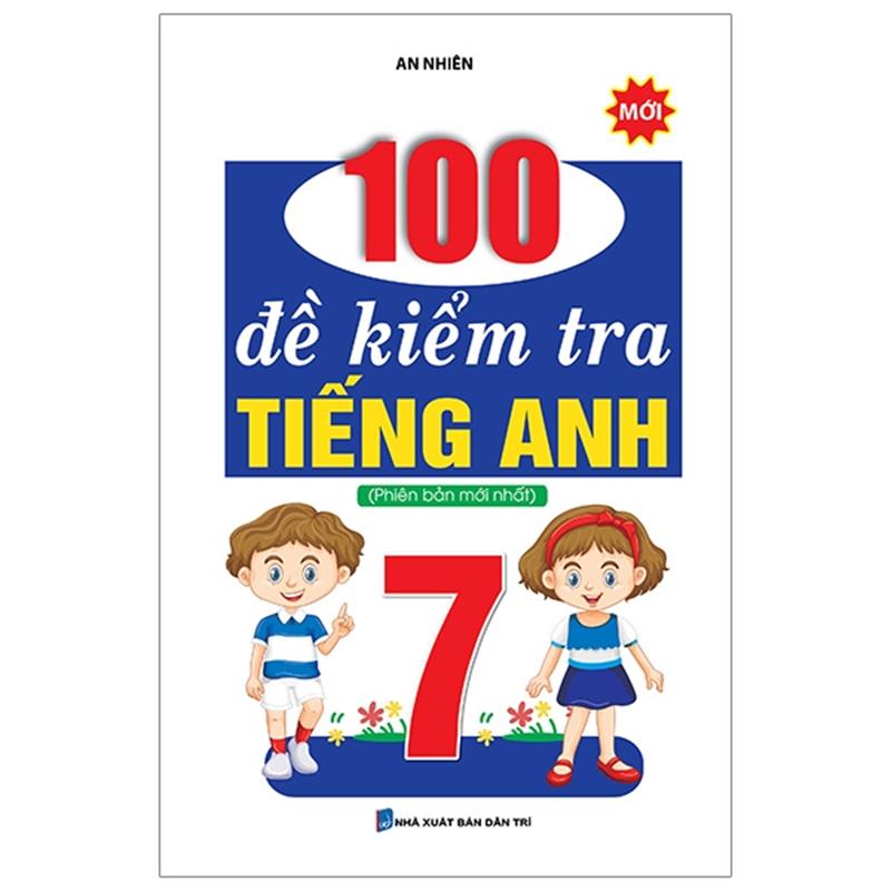 Sách 100 Đề Kiểm Tra Tiếng Anh 7