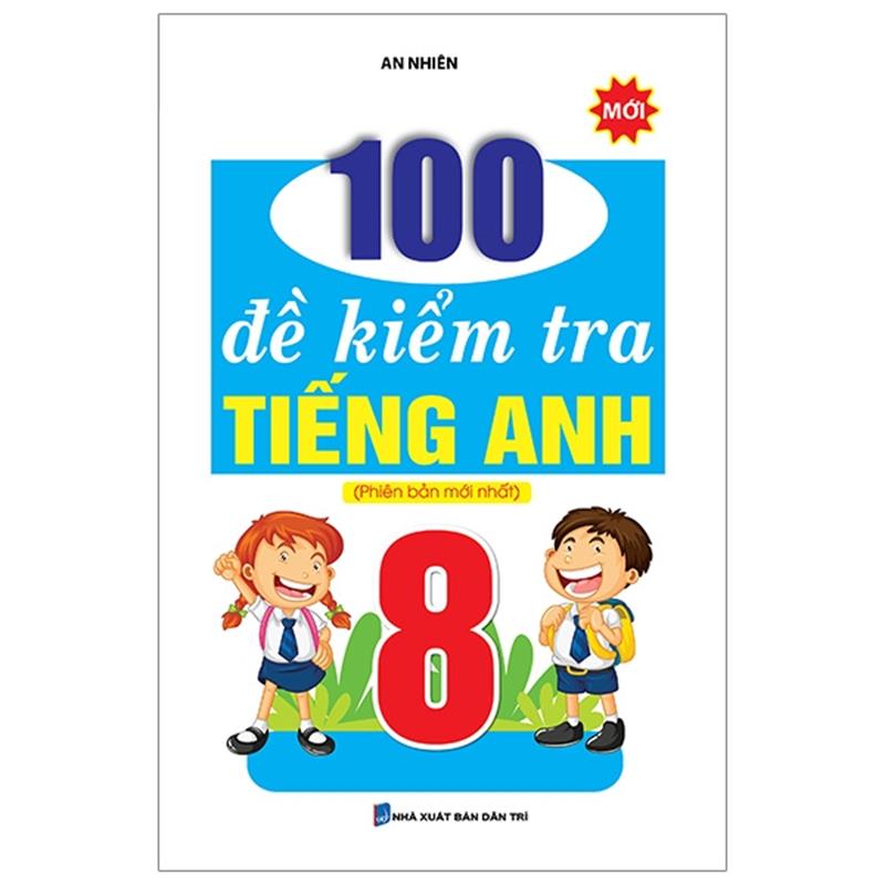 Sách 100 Đề Kiểm Tra Tiếng Anh 8