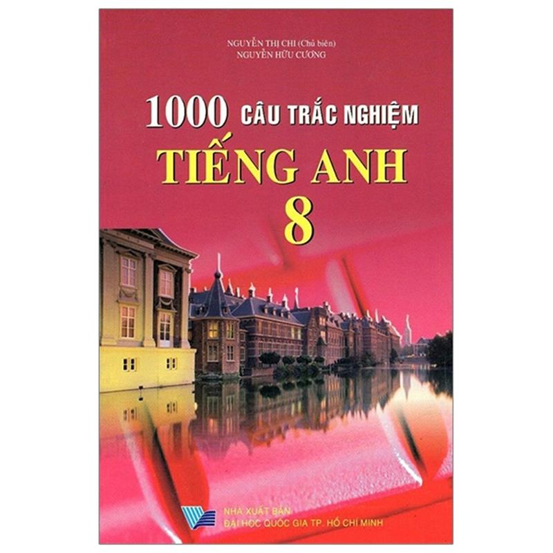 Sách 1000 Câu Trắc Nghiệm Tiếng Anh Lớp 8