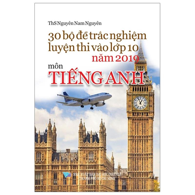 Sách 30 Bộ Đề Trắc Nghiệm Luyện Thi Vào Lớp 10 Năm 2019 Môn Tiếng Anh