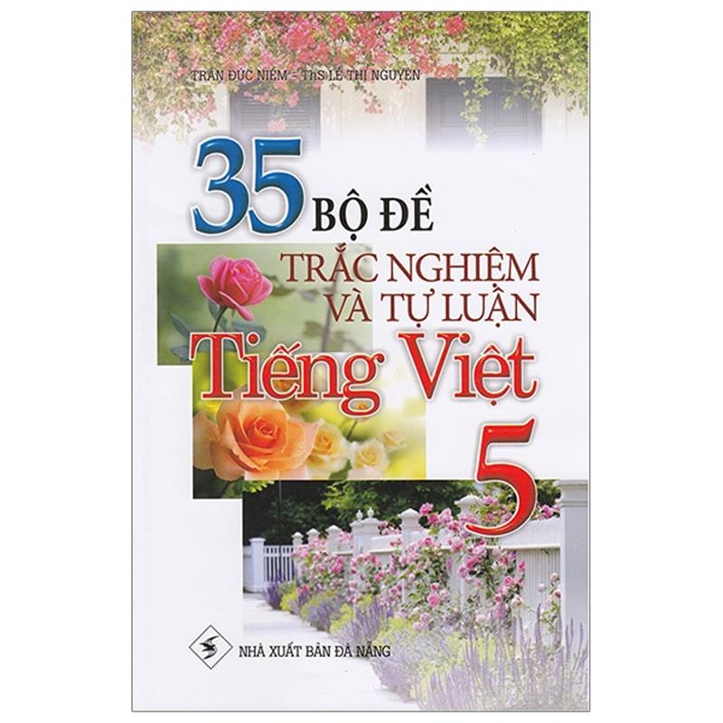 Sách 35 Bộ Đề Trắc Nghiệm Và Tự Luận Tiếng Việt 5