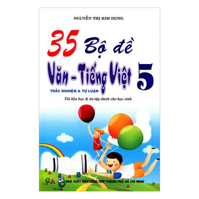Sách 35 Bộ Đề Trắc Nghiệm Và Tự Luận - Văn Tiếng Việt 5