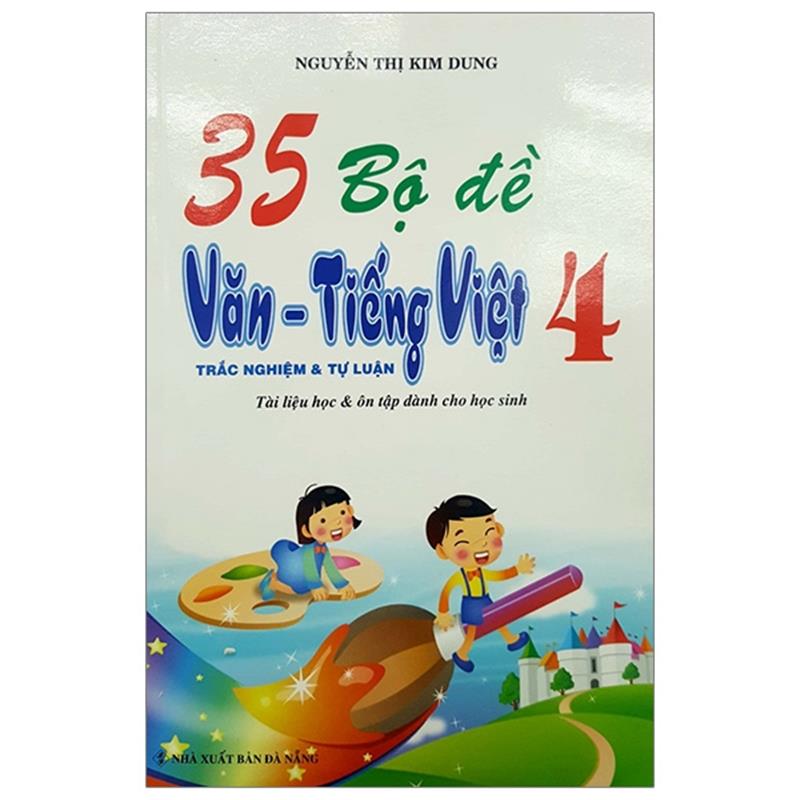Sách 35 Bộ Đề Văn - Tiếng Việt 4 (Trắc Nghiệm Tự Luận)