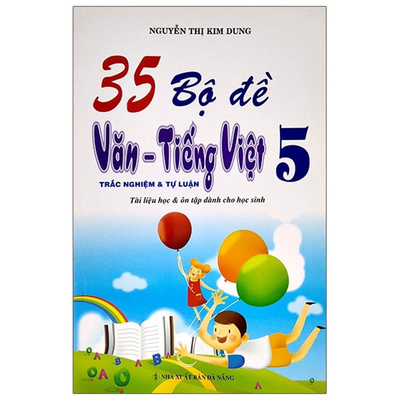 Sách 35 Bộ Đề Văn - Tiếng Việt 5 (Trắc Nghiệm Và Tự Luận)