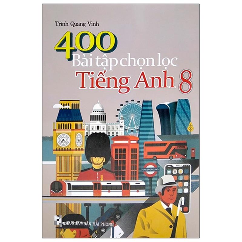 Sách 400 Bài Tập Chọn Lọc Tiếng Anh 8 (2020)