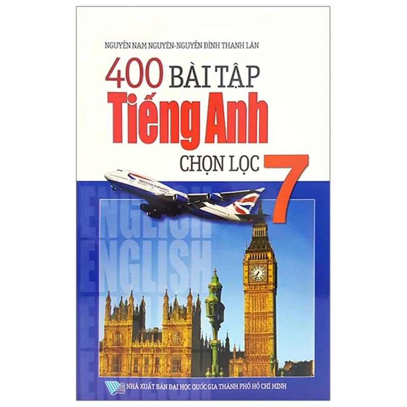 Sách 400 Bài Tập Tiếng Anh Chọn Lọc 7