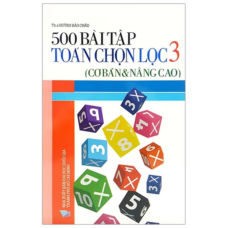 Sách 500 Bài Tập Toán Chọn Lọc 3 (Cơ Bản Và Nâng Cao)