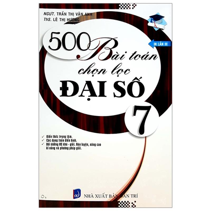 Sách 500 Bài Toán Chọn Lọc Đại Số 7