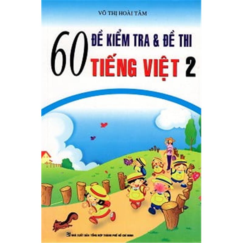 Sách 60 Đề Kiểm Tra & Đề Thi Tiếng Việt Lớp 2