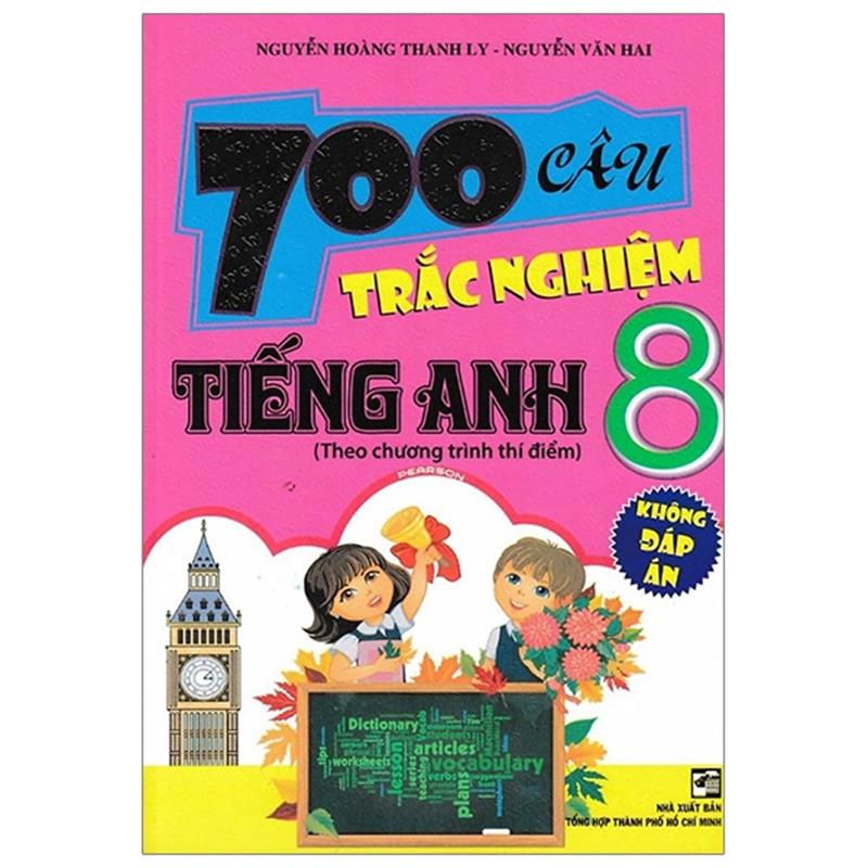 Sách 700 Câu Trắc Nghiệm Tiếng Anh 8 (Không Đáp Án)