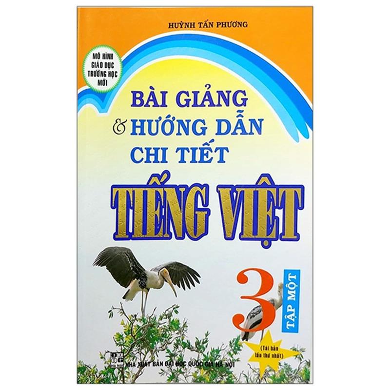 Sách Bài Giảng Và Hướng Dẫn Chi Tiết Tiếng Việt Lớp 3 - Tập 1 (Mô Hình Trường Học Mới)