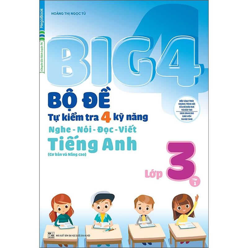 Sách Big 4 Bộ Đề Tự Kiểm Tra 4 Kỹ Năng Nghe - Nói - Đọc - Viết (Cơ Bản Và Nâng Cao) Tiếng Anh Lớp 3 Tập 1