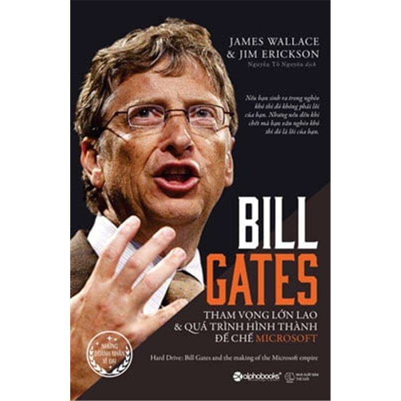 Sách Bill Gates: Tham Vọng Lớn Lao Và Quá Trình Hình Thành Đế Chế Microsoft (Tái Bản 2017)