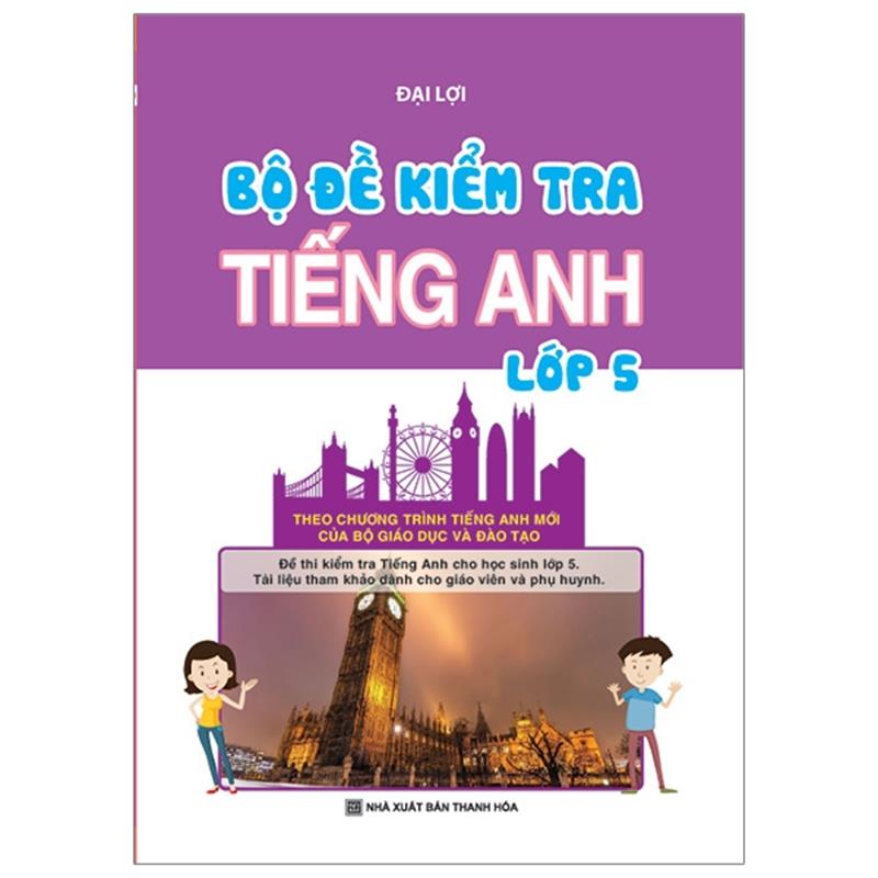 Sách Bộ Đề Kiểm Tra Tiếng Anh - Lớp 5