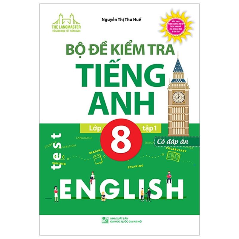Sách Bộ Đề Kiểm Tra Tiếng Anh - Lớp 8 - Tập 1 (Có Đáp Án)