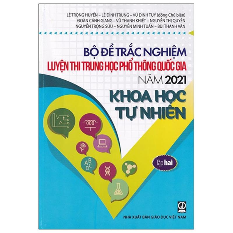 Sách Bộ Đề Trắc Nghiệm Luyện Thi THPT Quốc Gia 2021 - Khoa Học Tự Nhiên - Tâp 2