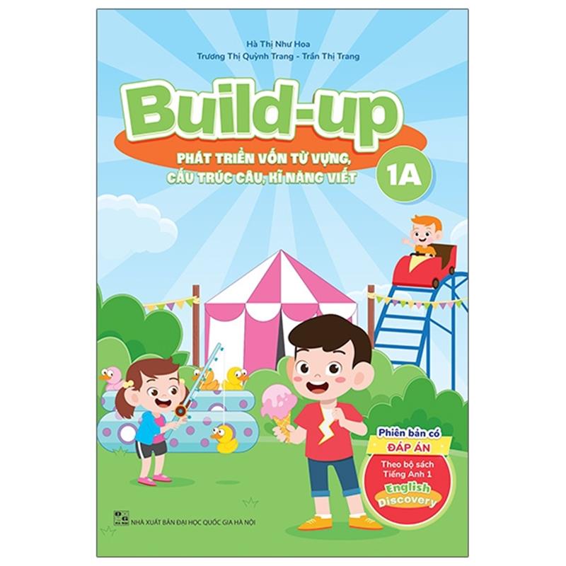 Sách Build Up - 1A - Phát Triển Vốn Từ Vựng, Cấu Trúc Câu, Kĩ Năng Viết - Phiên Bản Có Đáp Án - Theo Bộ Sách Tiếng Anh 1 English Discovery