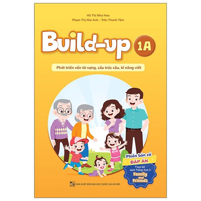 Sách Build Up - 1A - Phát Triển Vốn Từ Vựng, Cấu Trúc Câu, Kĩ Năng Viết - Phiên Bản Có Đáp Án - Theo Bộ Sách Tiếng Anh 1 Family And Friends