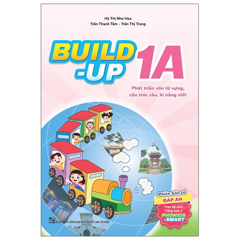 Sách Build Up - 1A - Phát Triển Vốn Từ Vựng, Cấu Trúc Câu, Kĩ Năng Viết - Phiên Bản Có Đáp Án - Theo Bộ Sách Tiếng Anh 1 Phonics Smart