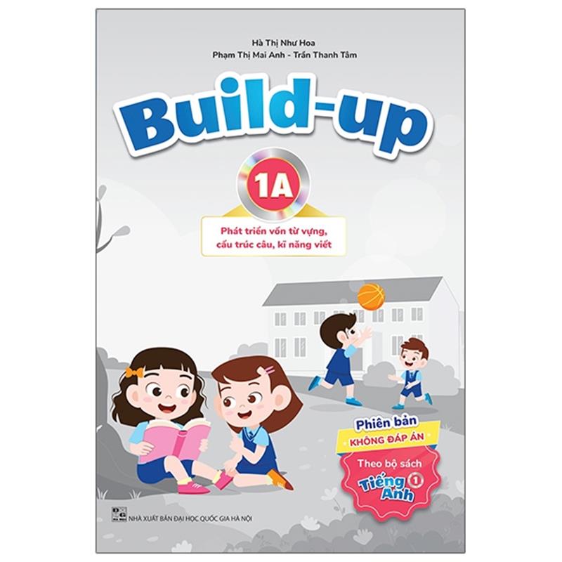 Sách Build Up - 1A - Phát Triển Vốn Từ Vựng, Cấu Trúc Câu, Kĩ Năng Viết - Phiên Bản Không Đáp Án - Theo Bộ Sách Tiếng Anh 1