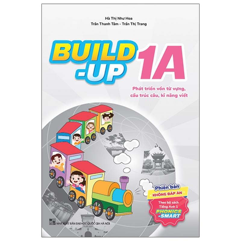 Sách Build Up - 1A - Phát Triển Vốn Từ Vựng, Cấu Trúc Câu, Kĩ Năng Viết - Phiên Bản Không Đáp Án - Theo Bộ Sách Tiếng Anh 1 Phonics Smart