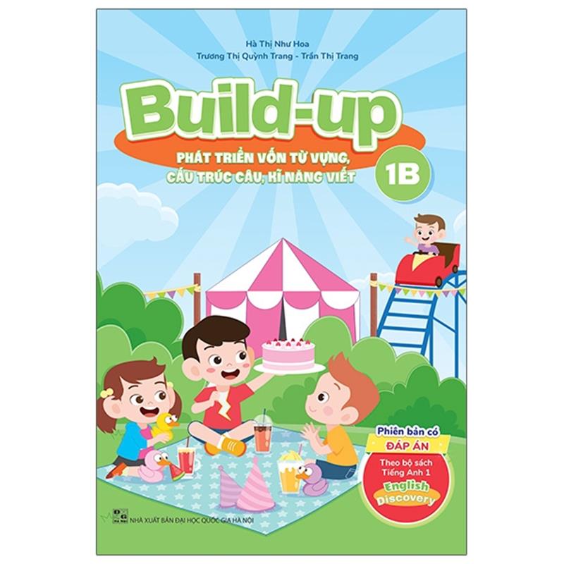 Sách Build Up - 1B - Phát Triển Vốn Từ Vựng, Cấu Trúc Câu, Kĩ Năng Viết - Phiên Bản Có Đáp Án - Theo Bộ Sách Tiếng Anh 1 English Discovery