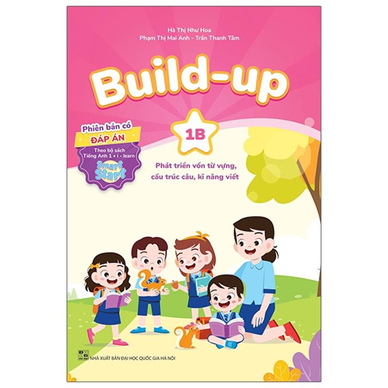 Sách Build Up - 1B - Phát Triển Vốn Từ Vựng, Cấu Trúc Câu, Kĩ Năng Viết - Phiên Bản Có Đáp Án - Theo Bộ Sách Tiếng Anh 1 I-Learn Smart Start