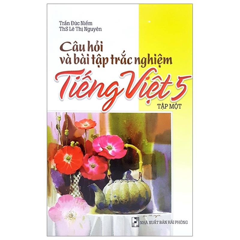Sách Câu Hỏi Và Bài Tập Trắc Nghiệm Tiếng Việt 5 - Tập 1