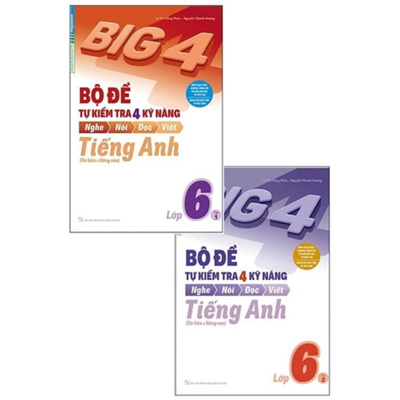 Sách Combo Big 4 - Bộ Đề Tự Kiểm Tra 4 Kỹ Năng Nghe - Nói - Đọc - Viết (Cơ Bản Và Nâng Cao) Tiếng Anh Lớp 6 (Bộ 2 Cuốn)