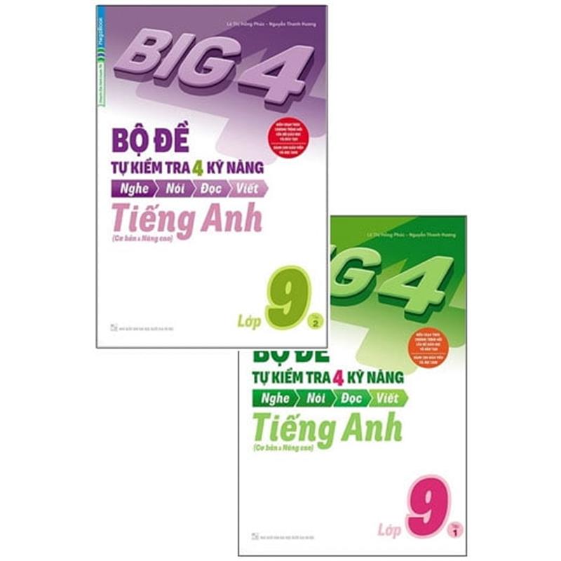 Sách Combo Big 4 - Bộ Đề Tự Kiểm Tra 4 Kỹ Năng Nghe - Nói - Đọc - Viết (Cơ Bản Và Nâng Cao) Tiếng Anh Lớp 9 (Bộ 2 Cuốn)