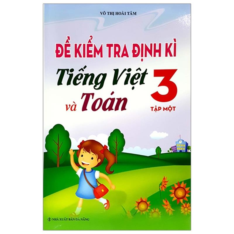 Sách Đề Kiểm Tra Định Kì Tiếng Việt Và Toán - Lớp 3 (Tập 1)