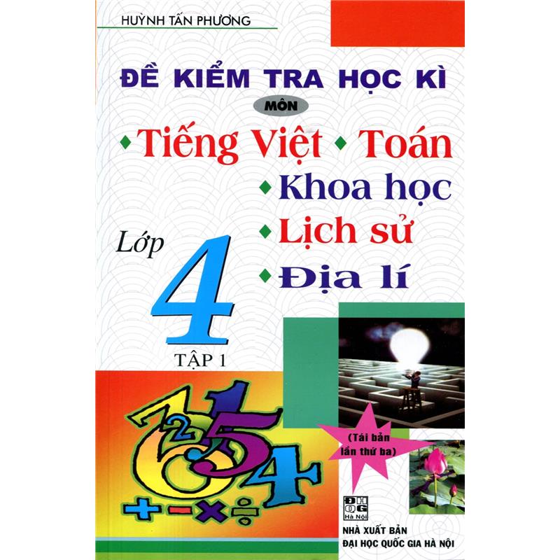 Sách Đề Kiểm Tra Học Kì Tiếng Việt - Toán - Khoa Học - Lịch Sử  - Địa Lý 4 - Tập 1