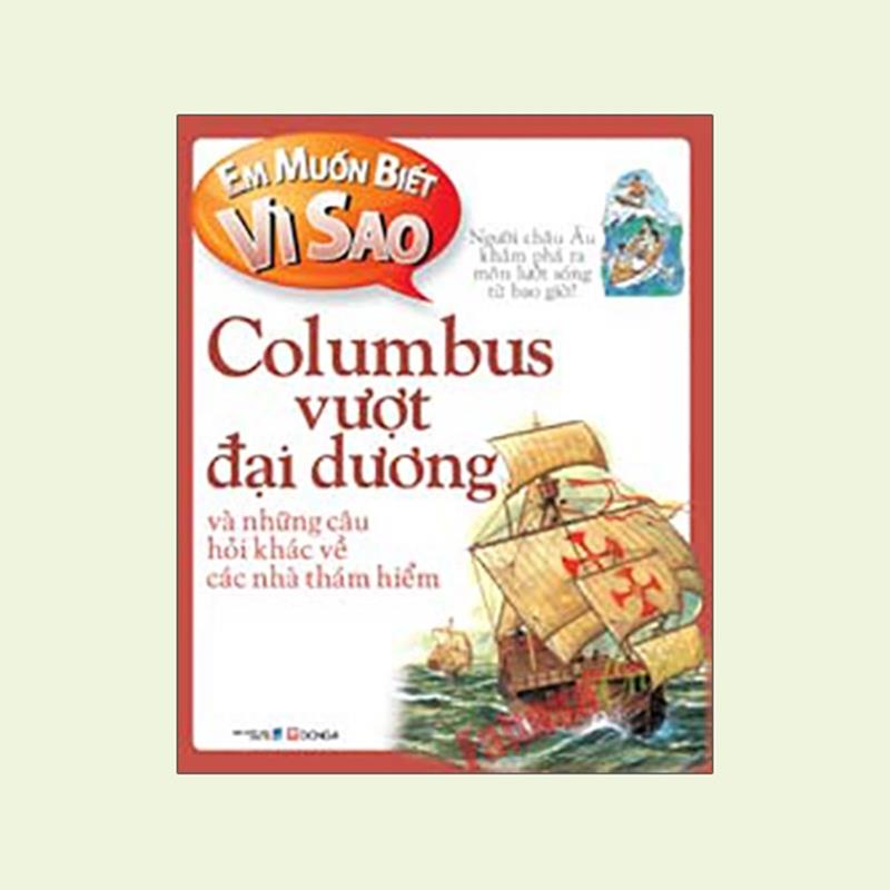 Sách Em Muốn Biết Vì Sao - Columbus Vượt Đại Dương