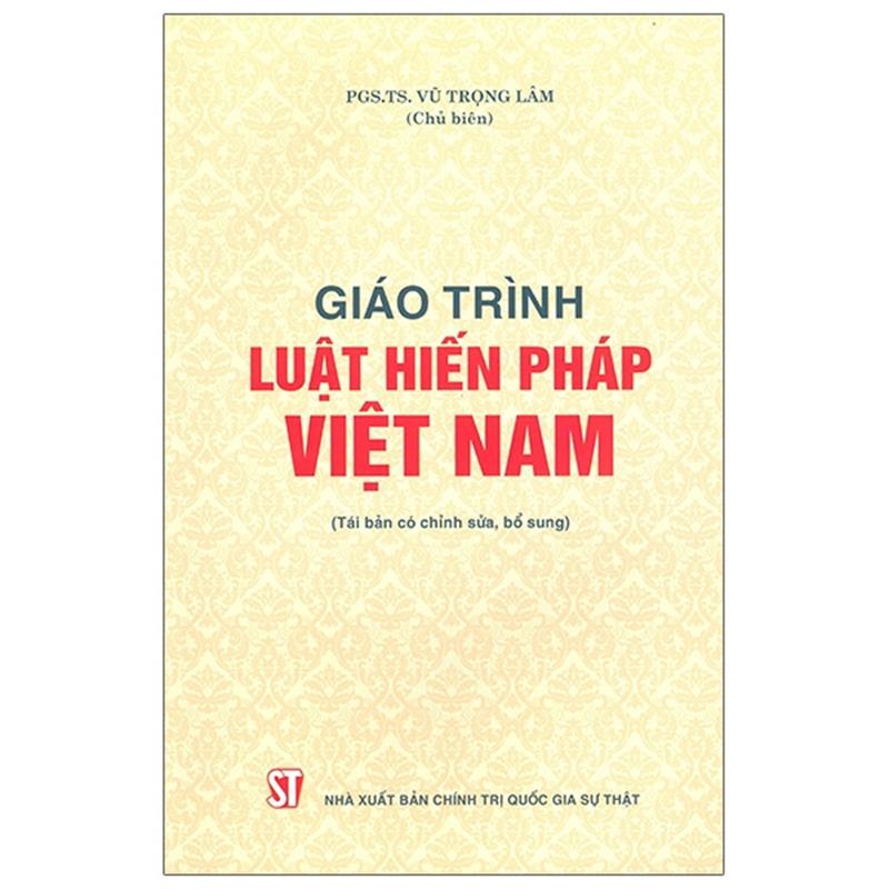 Sách Giáo Trình Luật Hiến Pháp Việt Nam (Tái Bản Có Chỉnh Sửa, Bổ Sung)