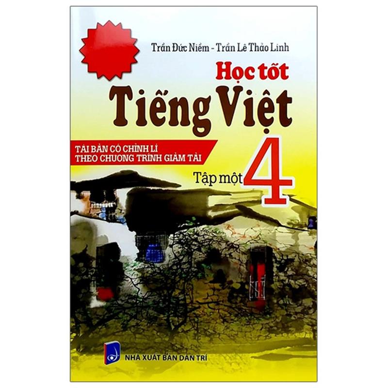 Sách Học Tốt Tiếng Việt 4 Tập 1 (Tái Bản - Có Chỉnh Lí Theo Chương Trình Giảm Tải)