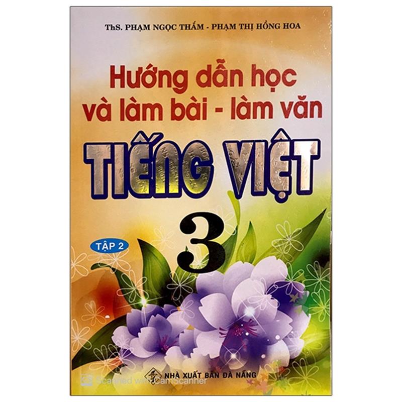 Sách Hướng Dẫn Học Và Làm Bài Làm - Văn Tiếng Việt 3 - Tập 2