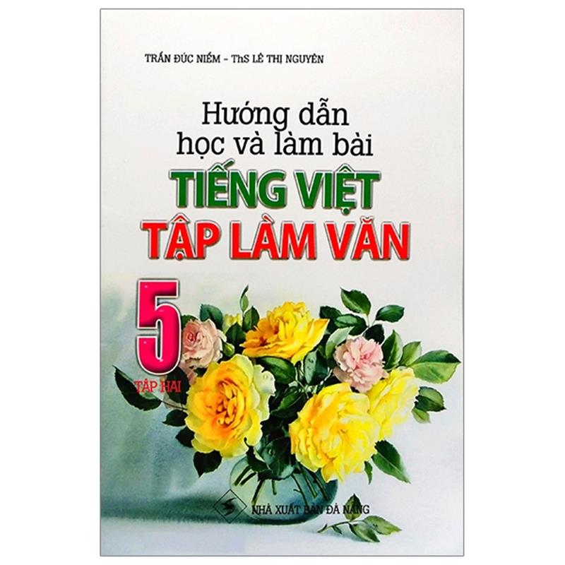 Sách Hướng Dẫn Học Và Làm Bài Tiếng Việt - Tập Làm Văn 5 (Tập 2)