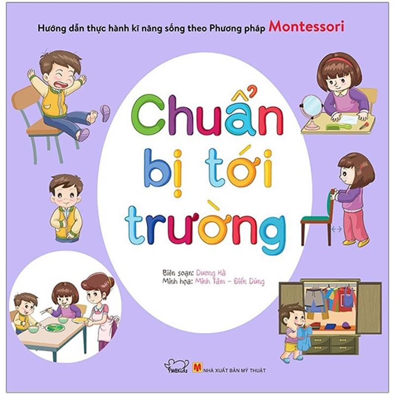 Sách Hướng Dẫn Thực Hành Kĩ Năng Sống Theo Phương Pháp Montessori - Chuẩn Bị Tới Trường