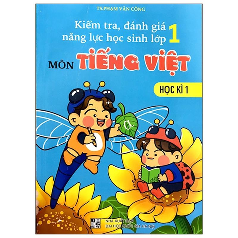 Sách Kiểm Tra, Đánh Giá Năng Lực Học Sinh Lớp 1 - Môn Tiếng Việt (Học Kì 1)
