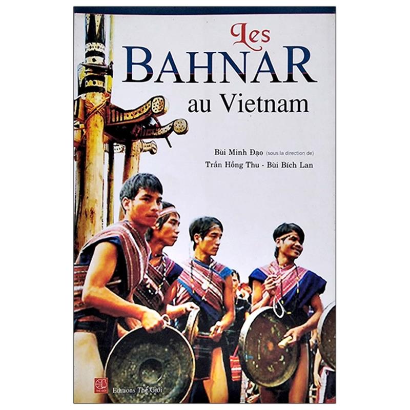 Sách Les Bahnar Au Vietnam - Dân Tộc Bahnar Ở Việt Nam (Tiếng Pháp)