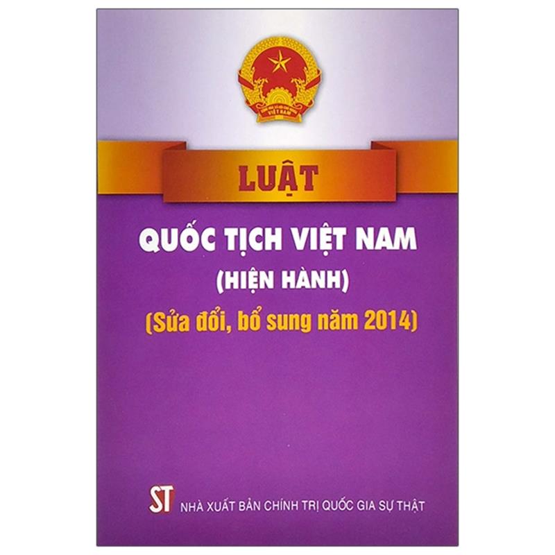 Sách Luật Quốc Tịch Việt Nam (Hiện Hành) (Sửa Đổi Bổ Sung Năm 2014)