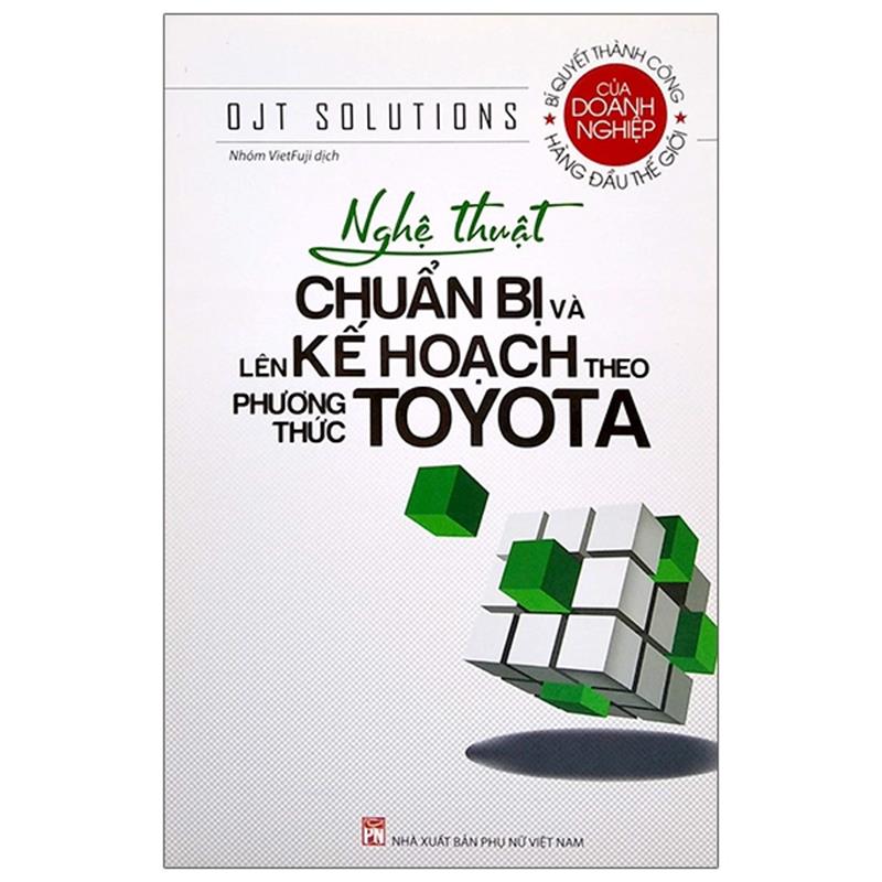 Sách Nghệ Thuật Chuẩn Bị Và Lên Kế Hoạch Theo Phương Thức Toyota (Tái Bản 2021)