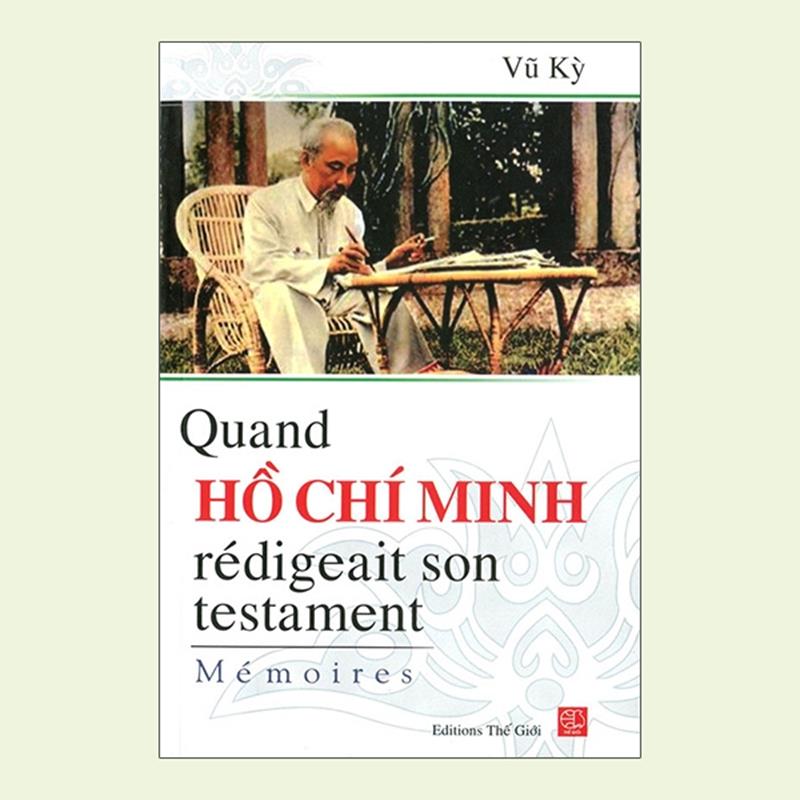 Sách Quand Hồ Chí Minh Rédigeait Son Testament - Mémoires