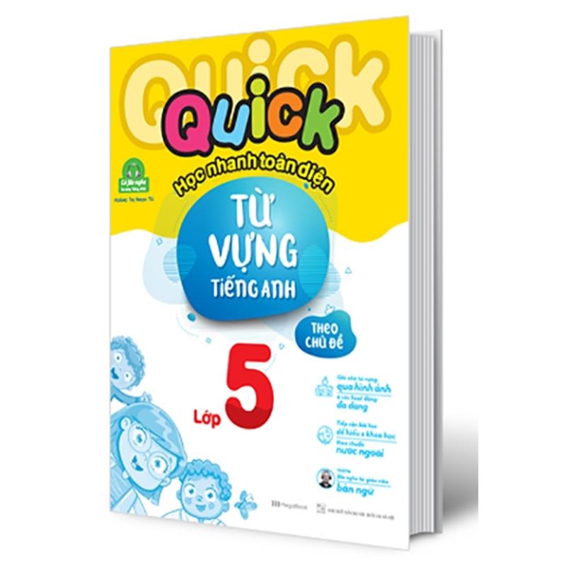 Sách Quick Quick Học Nhanh Toàn Diện Từ Vựng Tiếng Anh Theo Chủ Đề Lớp 5 (Tái Bản)
